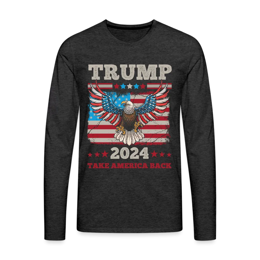 Trump 2024 Take America Back (Flag & Eagle) Men's Premium Long Sleeve T-Shirt