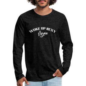 Woke Up Sexy Again Men's Premium Long Sleeve T-Shirt